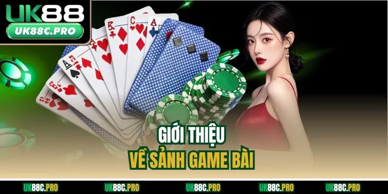 Giới thiệu về sảnh game bài 