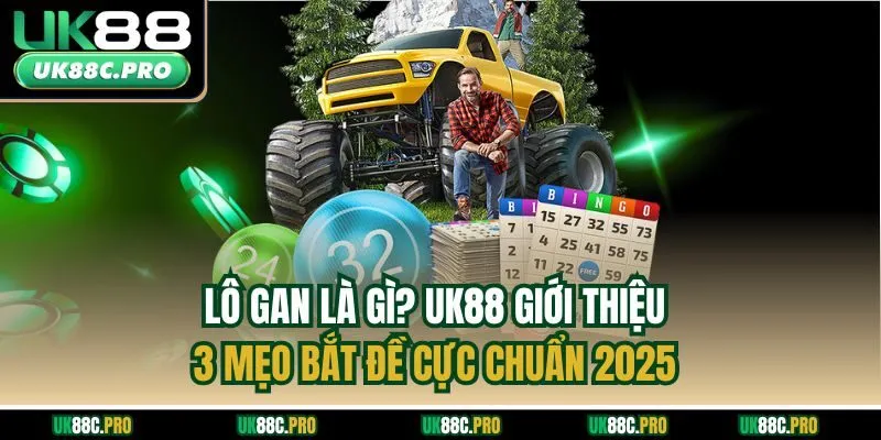 Lô Gan Là Gì? UK88 Giới Thiệu 3 Mẹo Bắt Đề Cực Chuẩn 2025