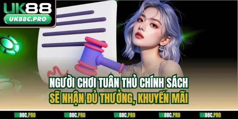 Người chơi tuân thủ chính sách sẽ nhận đủ thưởng, khuyến mãi 