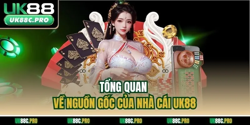 Tổng quan về nguồn gốc của nhà cái UK88