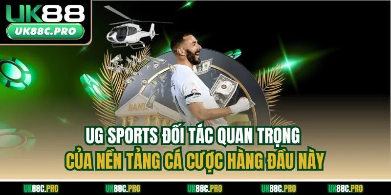 UG Sports đối tác quan trọng của nền tảng cá cược hàng đầu này